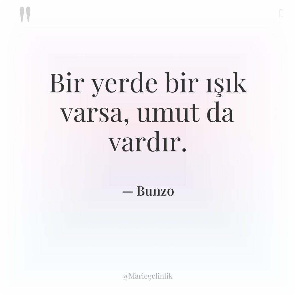 Bir yerde bir ışık varsa, umut da vardır.