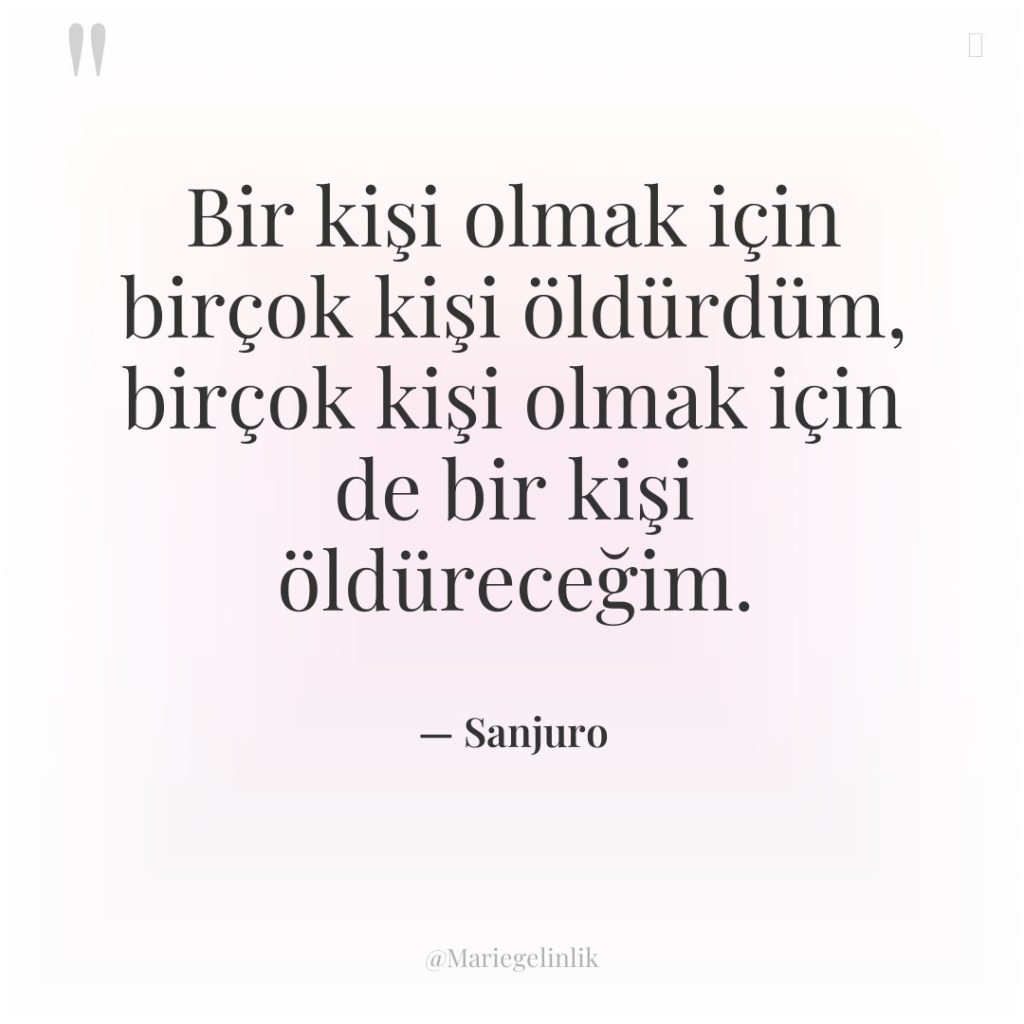 Bir kişi olmak için birçok kişi öldürdüm, birçok kişi olmak…