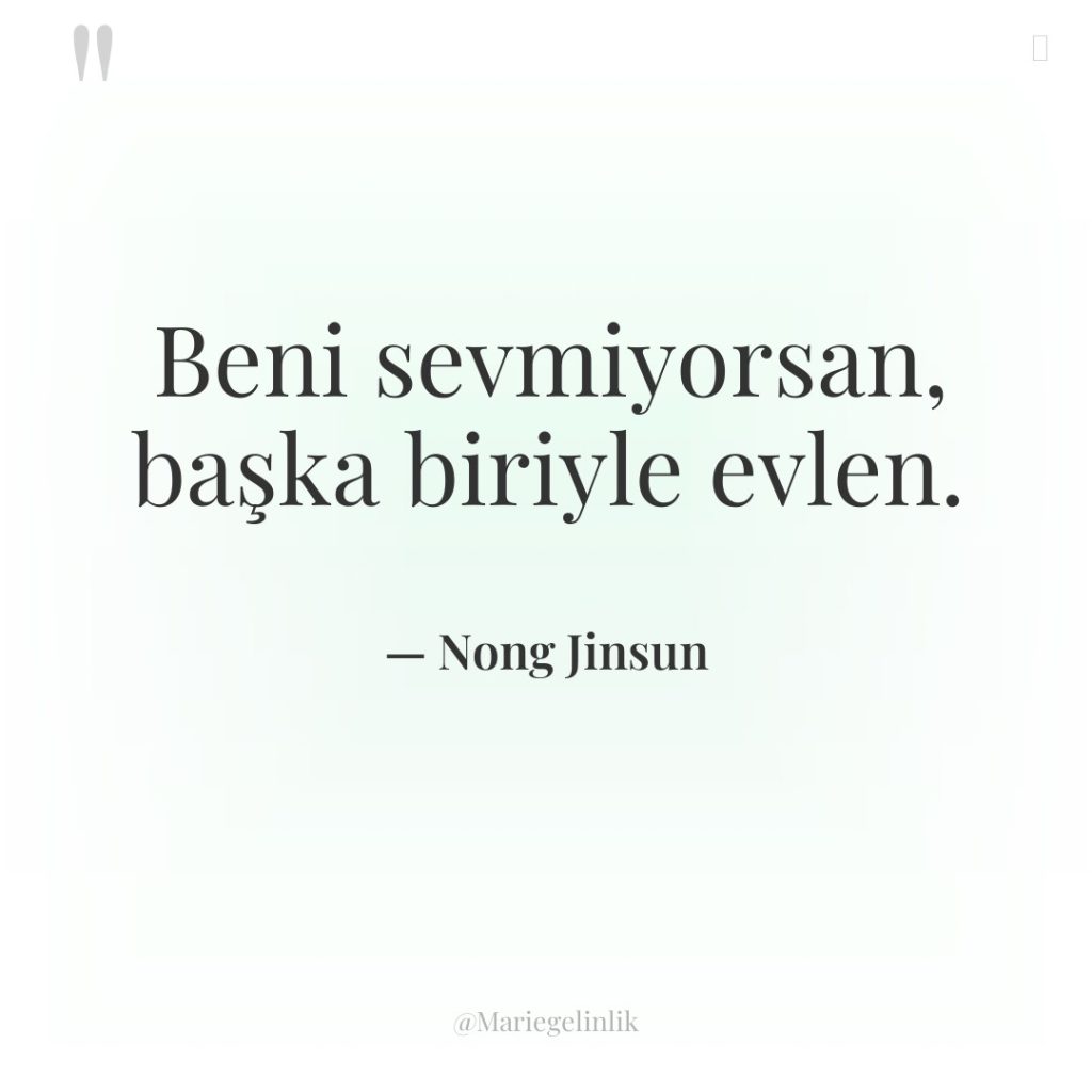 Beni sevmiyorsan, başka biriyle evlen.