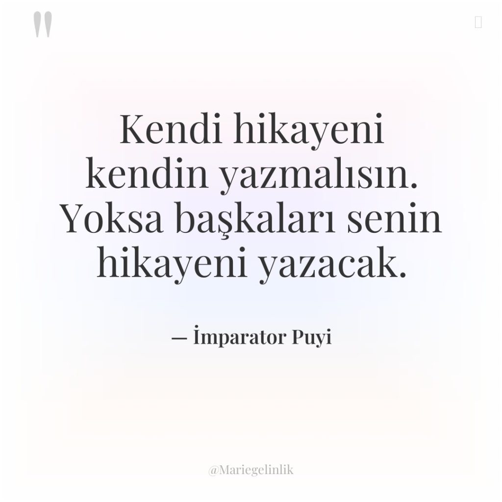 Kendi hikayeni kendin yazmalısın. Yoksa başkaları senin hikayeni yazacak.