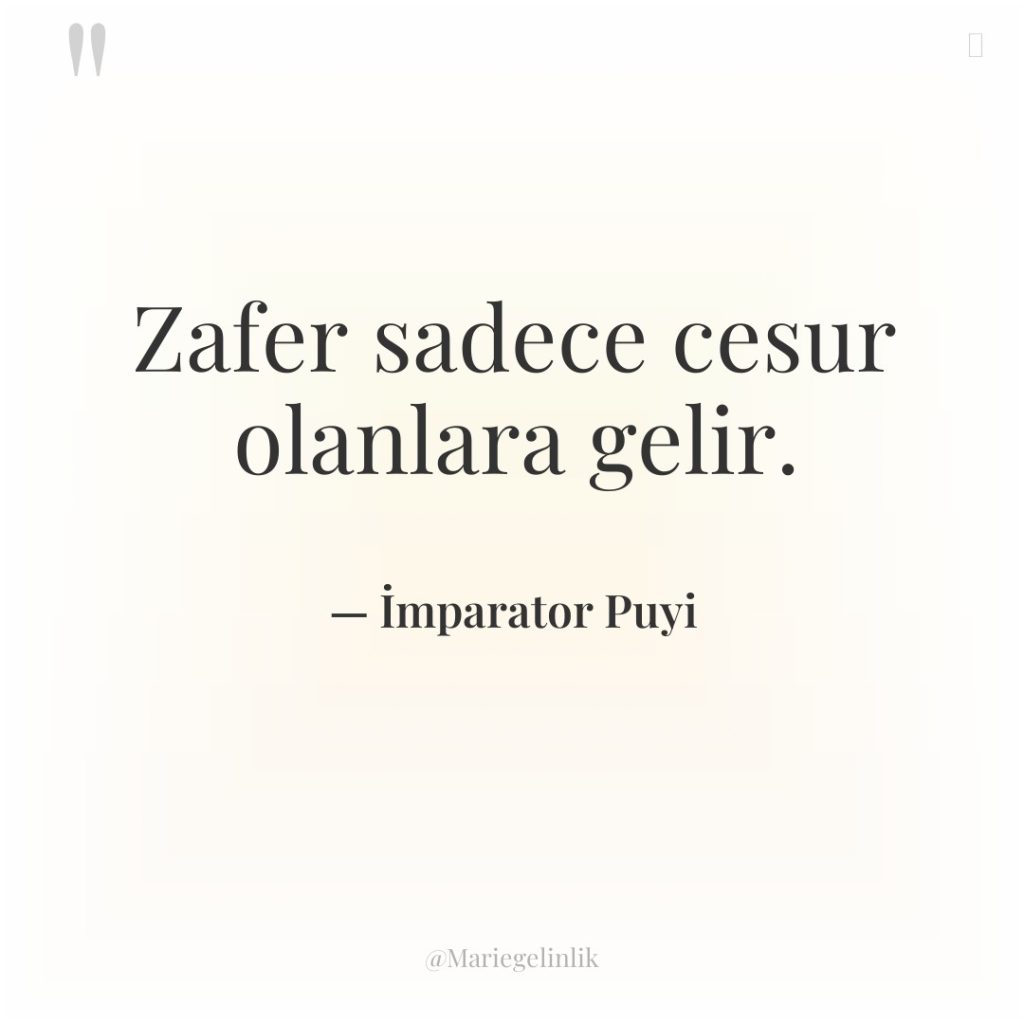 Zafer sadece cesur olanlara gelir.