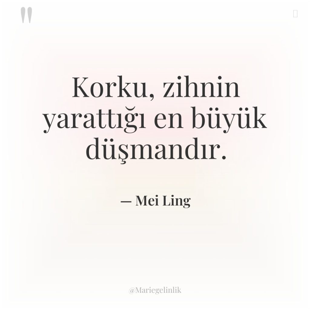 Korku, zihnin yarattığı en büyük düşmandır.