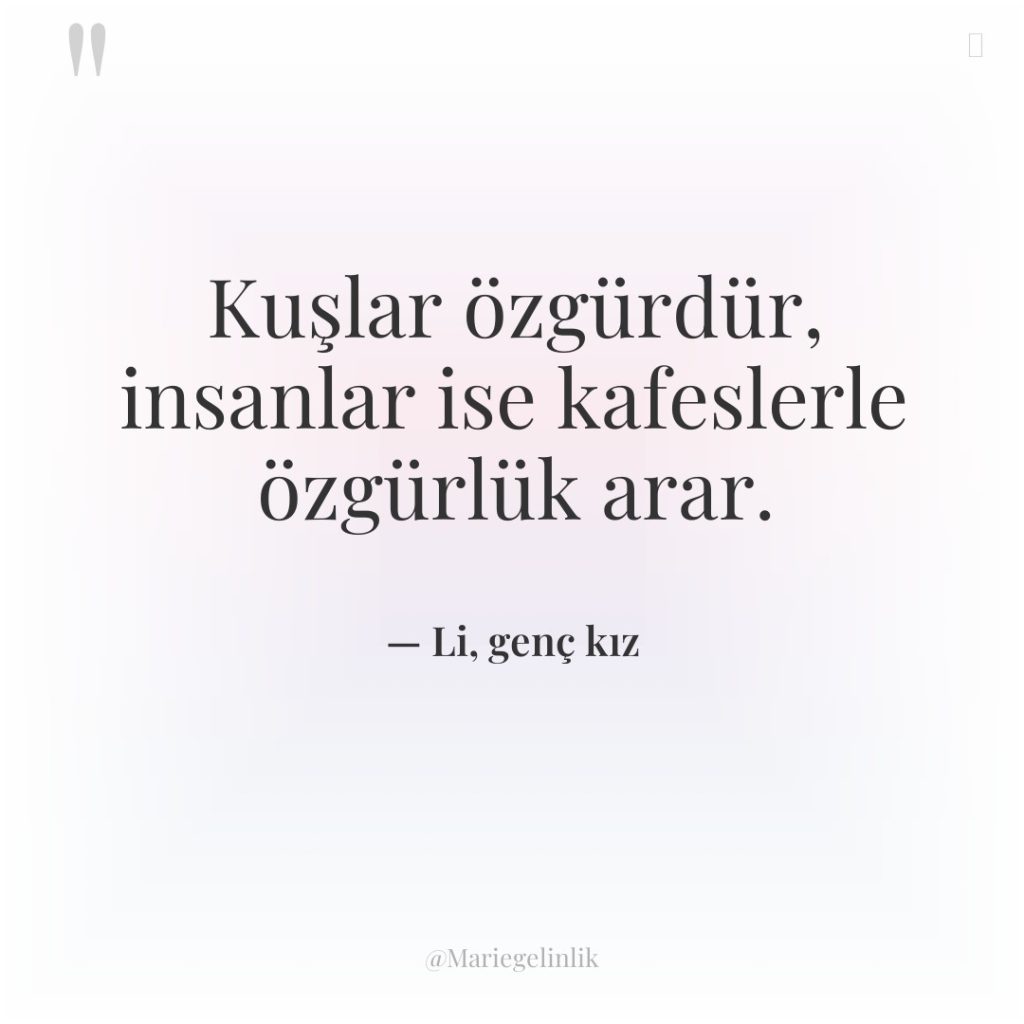 Kuşlar özgürdür, insanlar ise kafeslerle özgürlük arar.