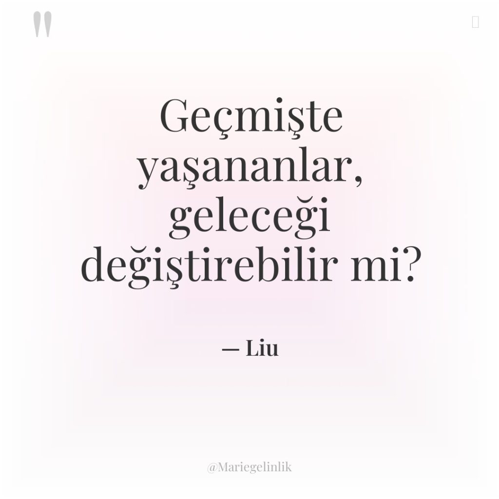 Geçmişte yaşananlar, geleceği değiştirebilir mi?