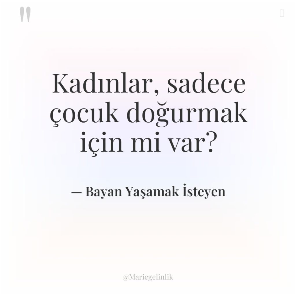 Kadınlar, sadece çocuk doğurmak için mi var?