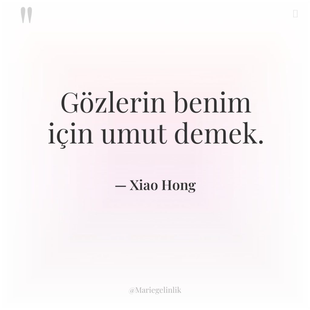 Gözlerin benim için umut demek.