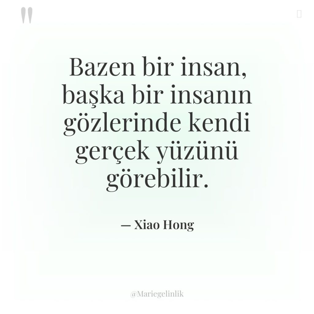 Bazen bir insan, başka bir insanın gözlerinde kendi gerçek yüzünü…