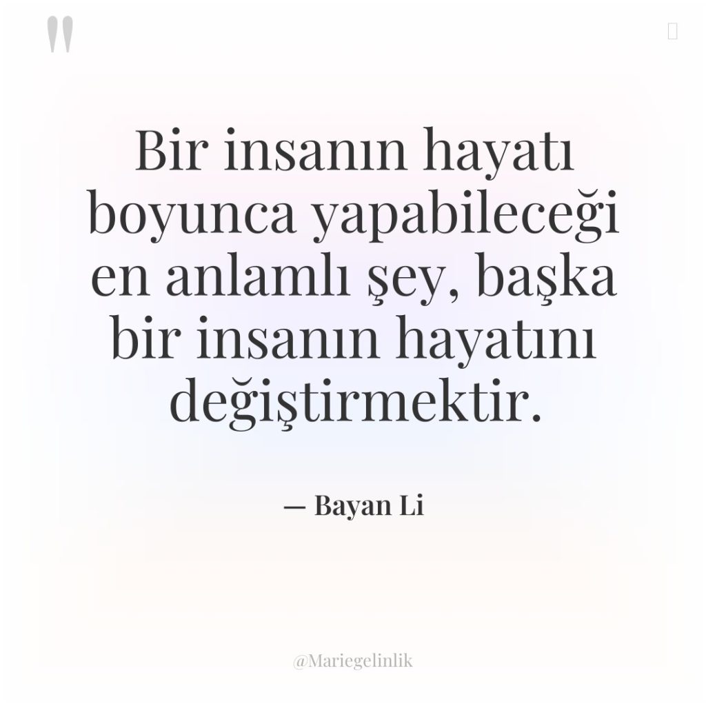 Bir insanın hayatı boyunca yapabileceği en anlamlı şey, başka bir…