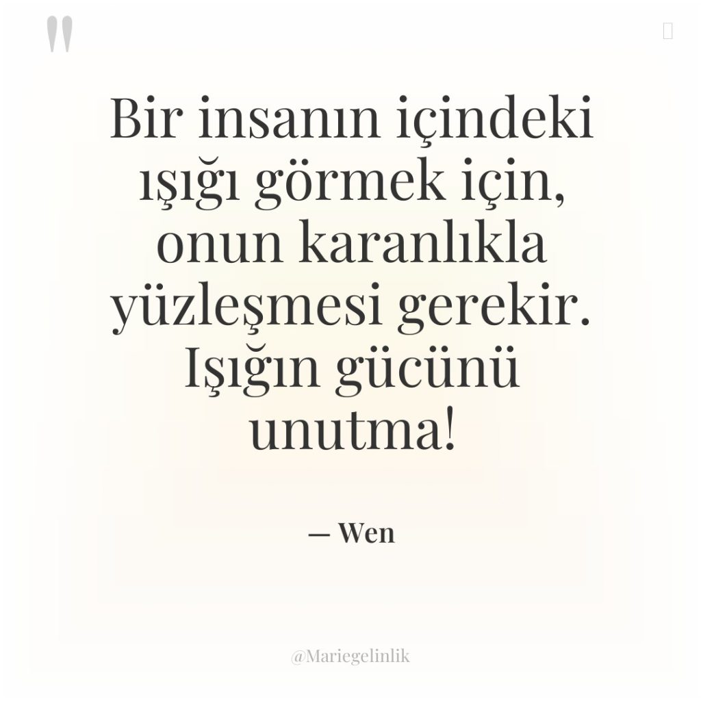 Bir insanın içindeki ışığı görmek için, onun karanlıkla yüzleşmesi gerekir….