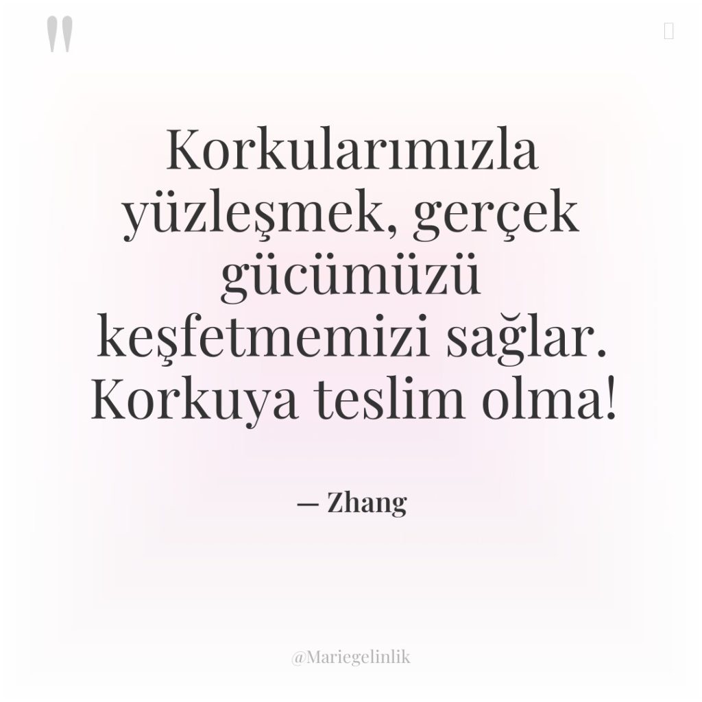 Korkularımızla yüzleşmek, gerçek gücümüzü keşfetmemizi sağlar. Korkuya teslim olma!