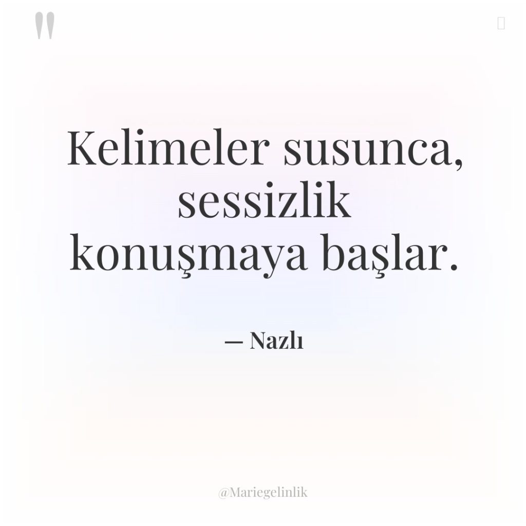 Kelimeler susunca, sessizlik konuşmaya başlar.