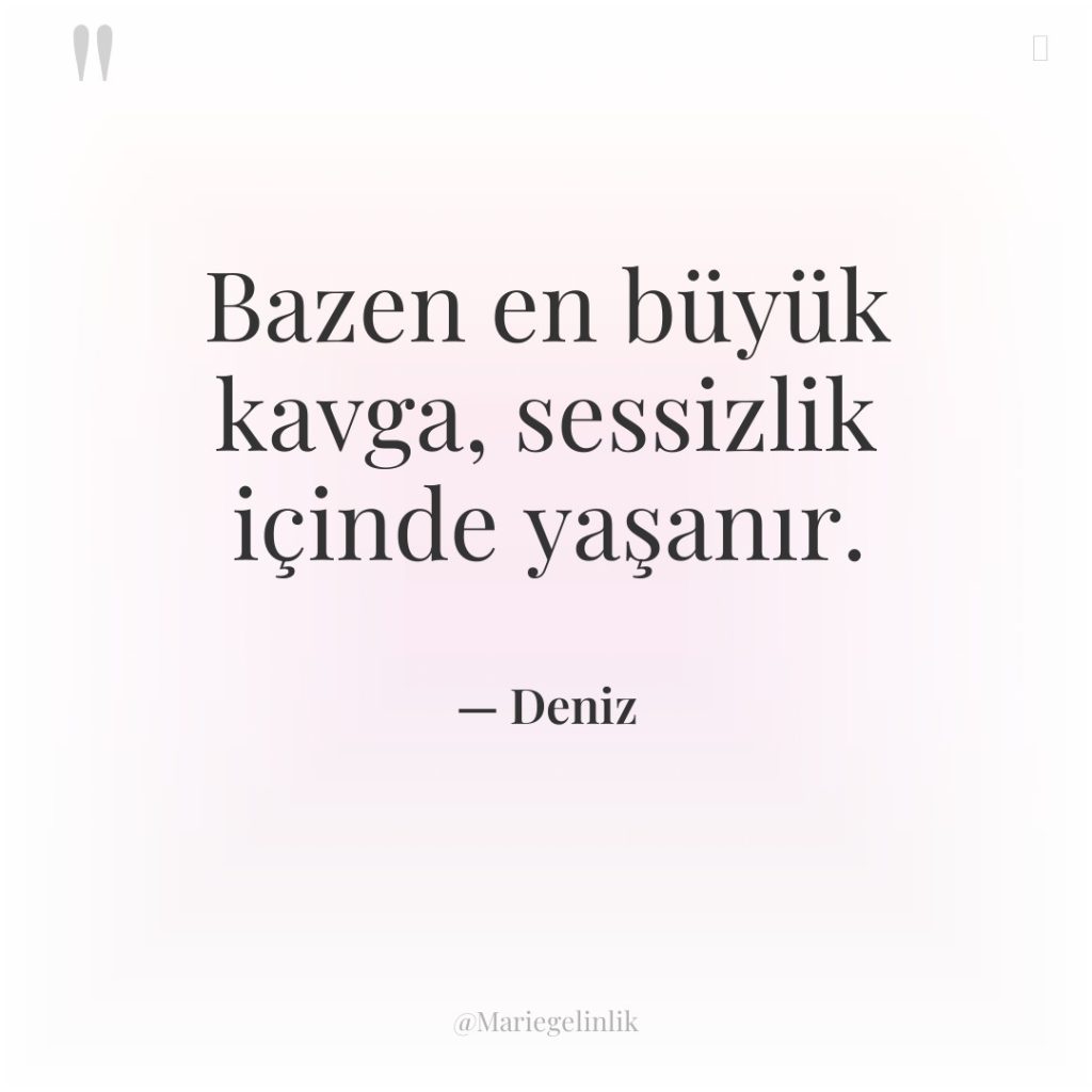 Bazen en büyük kavga, sessizlik içinde yaşanır.