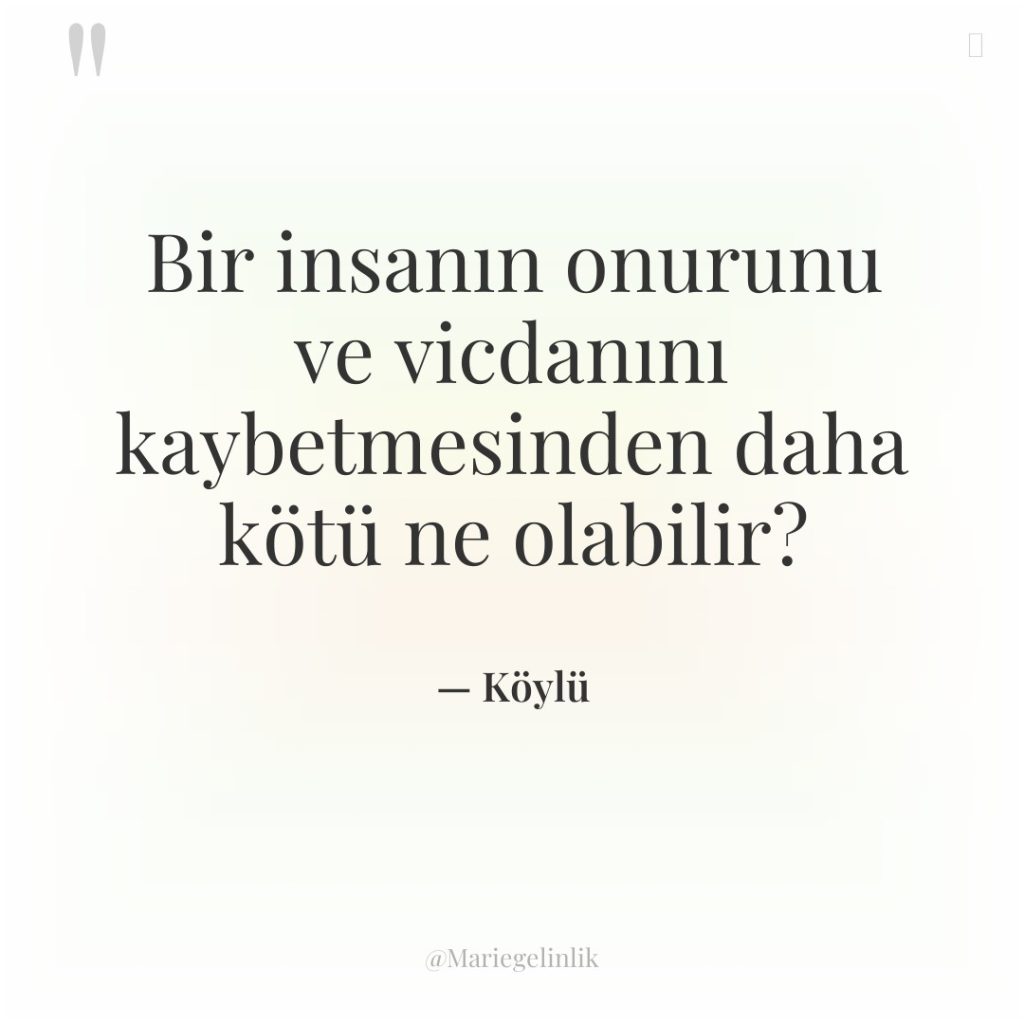 Bir insanın onurunu ve vicdanını kaybetmesinden daha kötü ne olabilir?