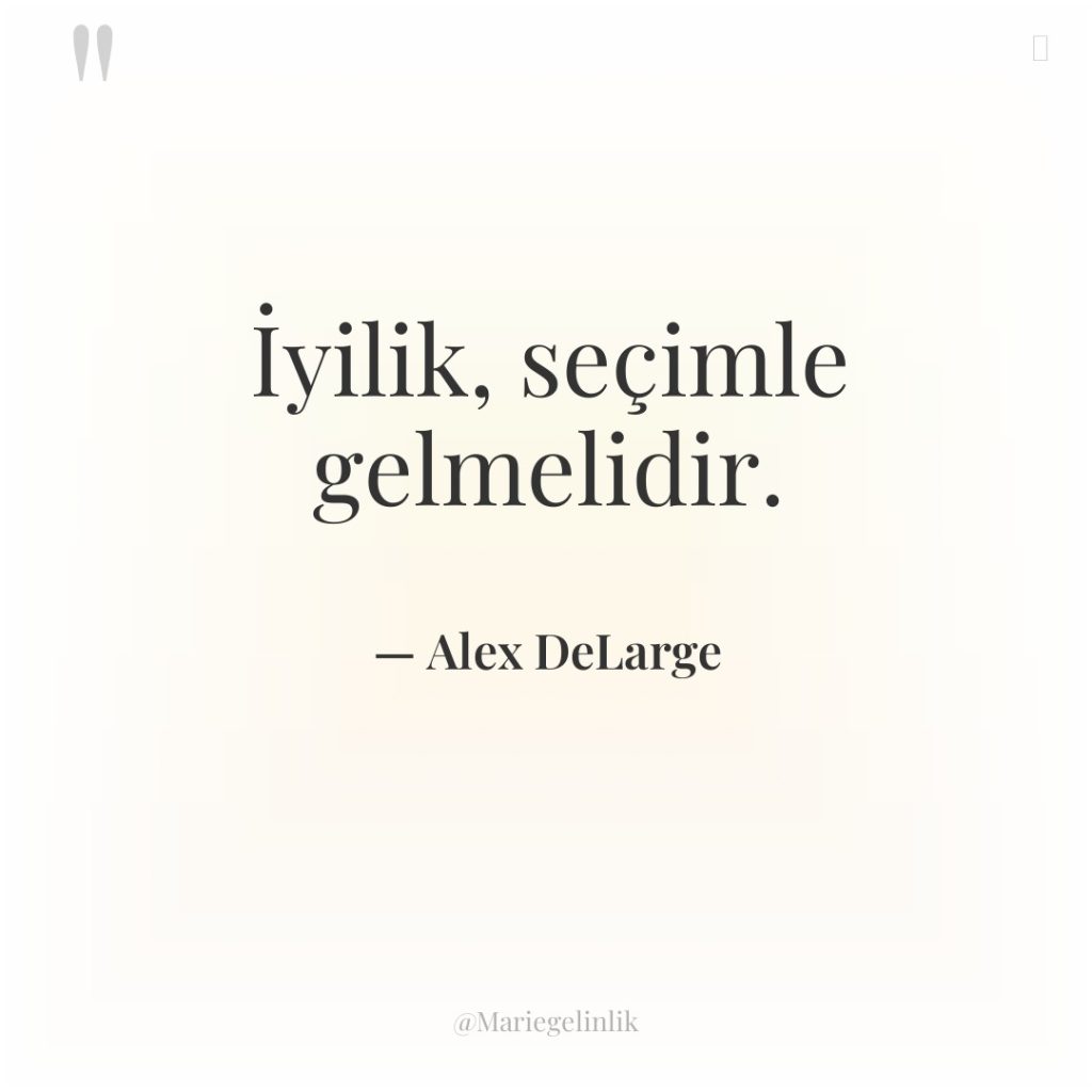 İyilik, seçimle gelmelidir.