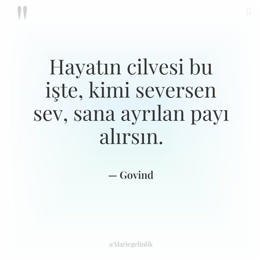 Hayatın cilvesi bu işte, kimi seversen sev, sana ayrılan payı…