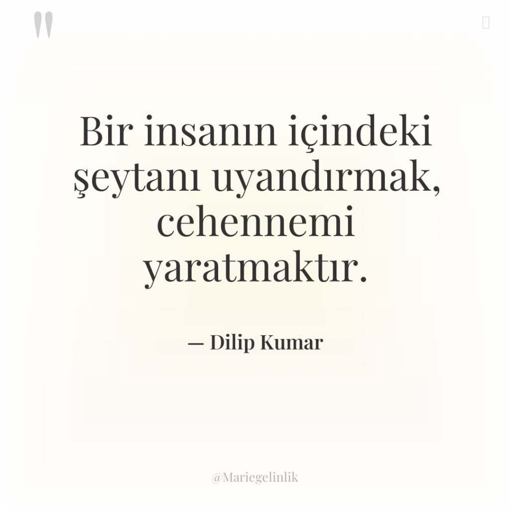 Bir insanın içindeki şeytanı uyandırmak, cehennemi yaratmaktır.