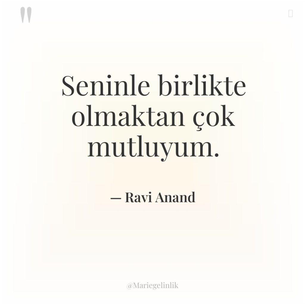 Seninle birlikte olmaktan çok mutluyum.