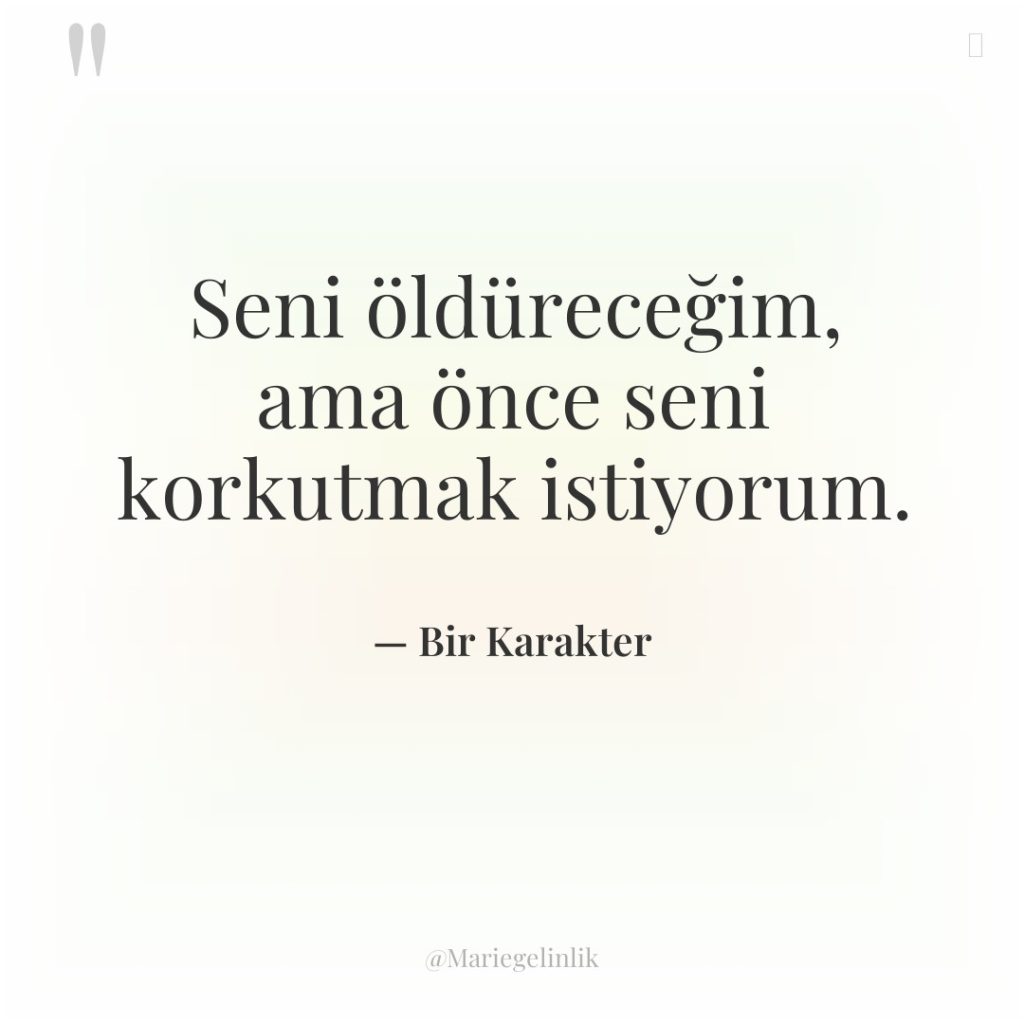 Seni öldüreceğim, ama önce seni korkutmak istiyorum.