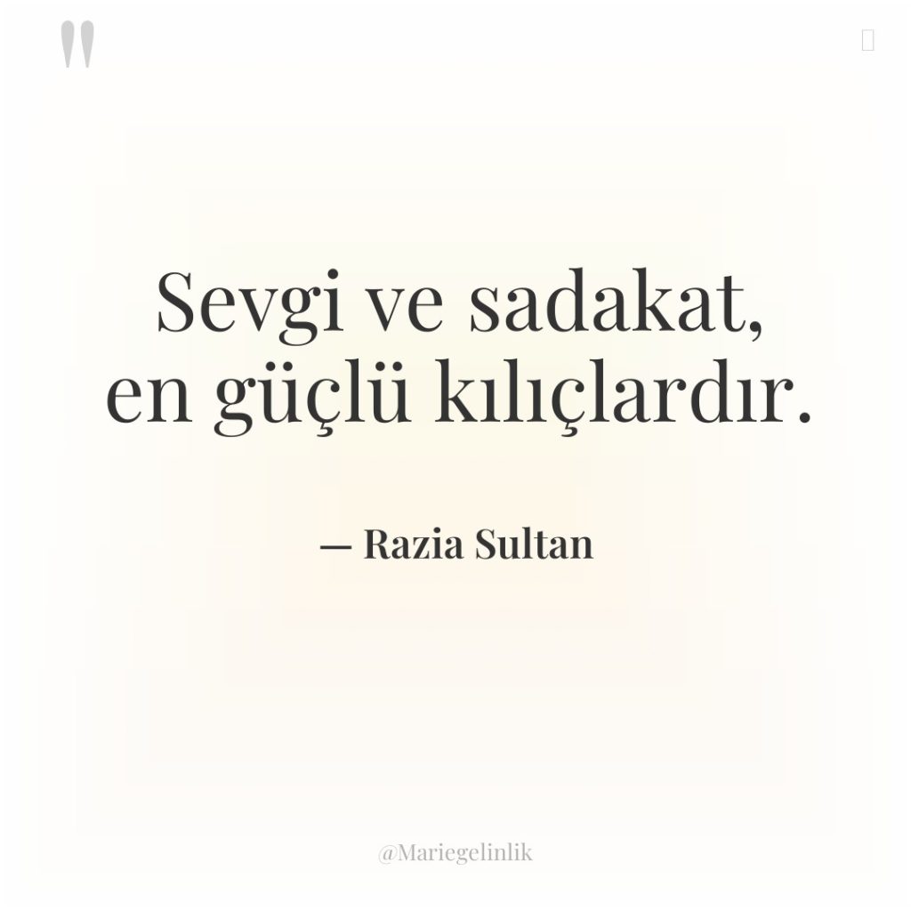 Sevgi ve sadakat, en güçlü kılıçlardır.
