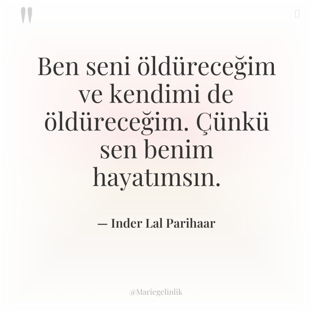 Ben seni öldüreceğim ve kendimi de öldüreceğim. Çünkü sen benim…