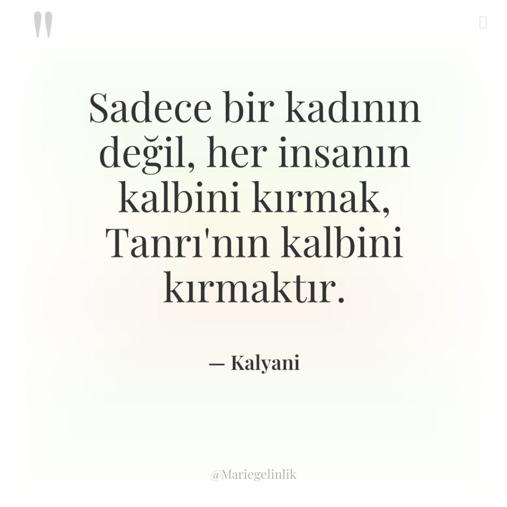 Sadece bir kadının değil, her insanın kalbini kırmak, Tanrı’nın kalbini…