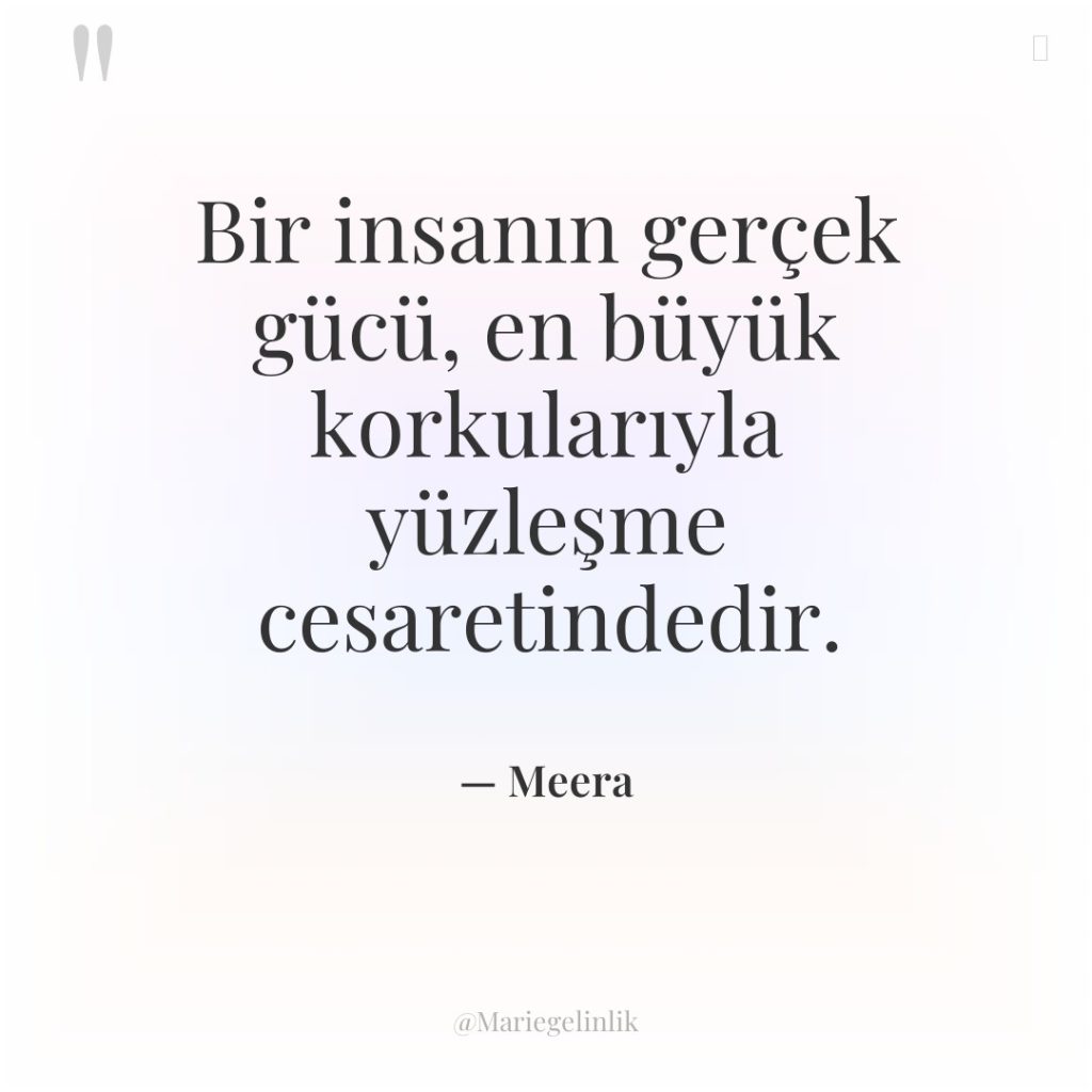 Bir insanın gerçek gücü, en büyük korkularıyla yüzleşme cesaretindedir.