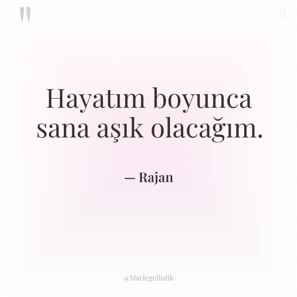 Hayatım boyunca sana aşık olacağım.