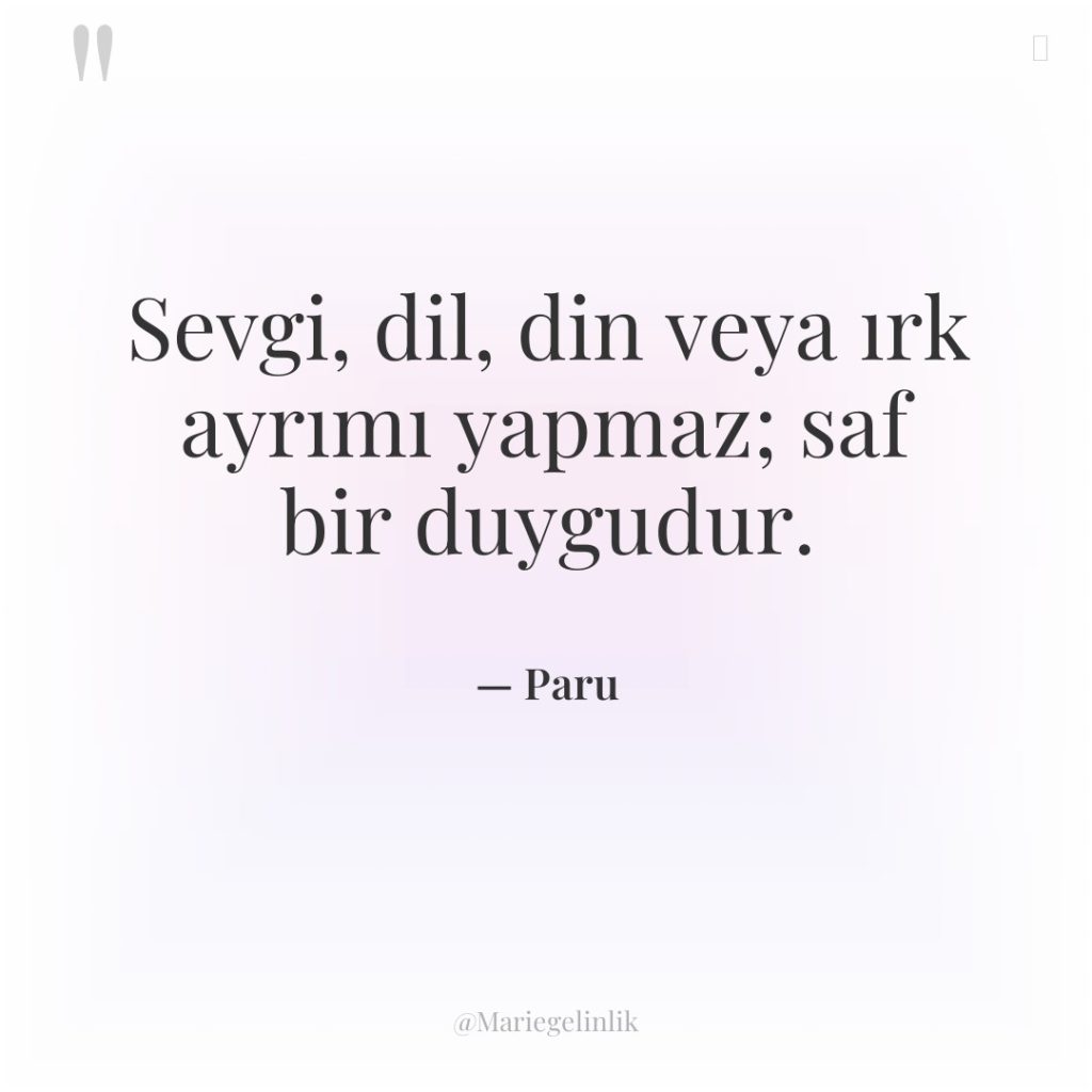 Sevgi, dil, din veya ırk ayrımı yapmaz; saf bir duygudur.