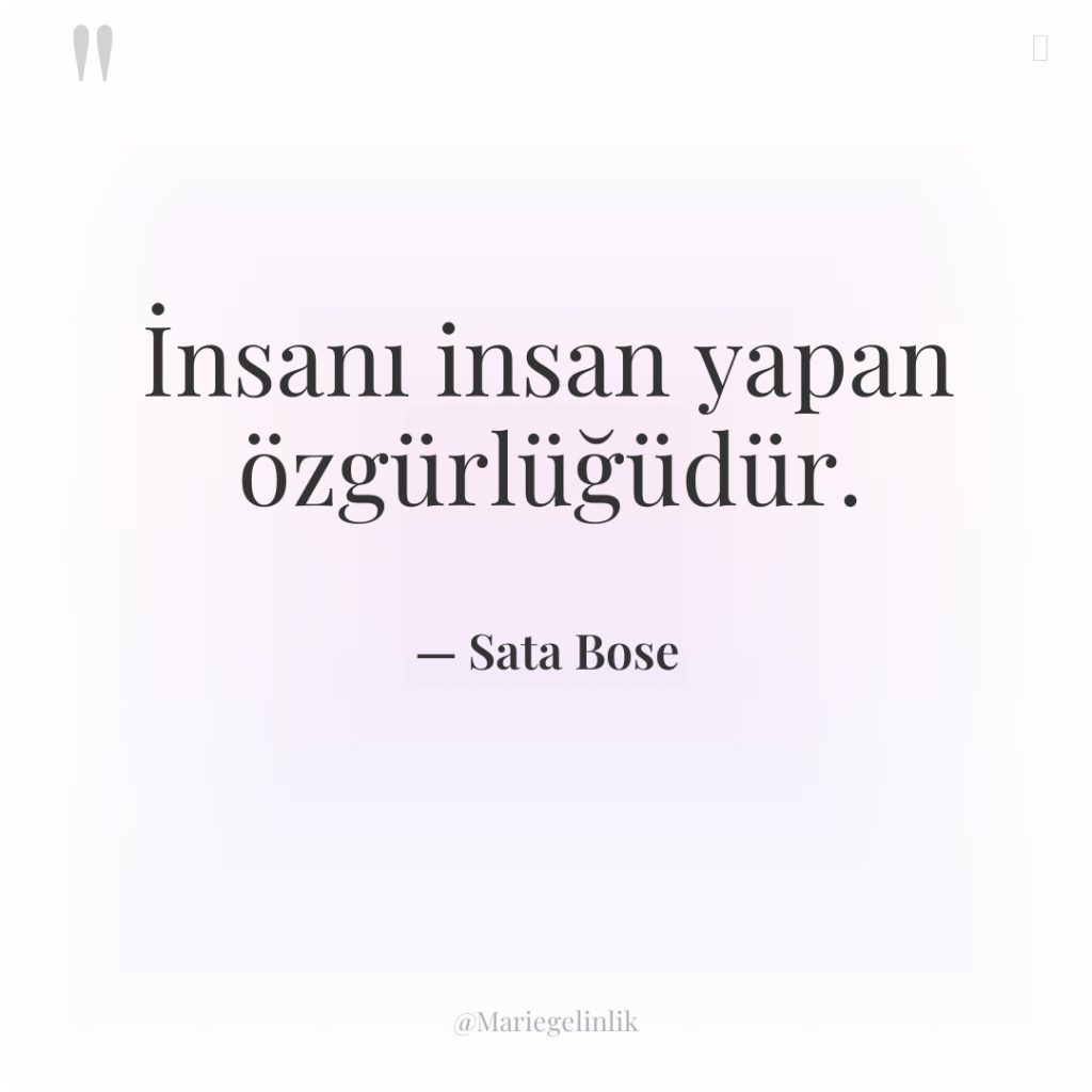 İnsanı insan yapan özgürlüğüdür.