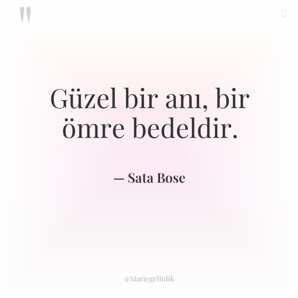 Güzel bir anı, bir ömre bedeldir.