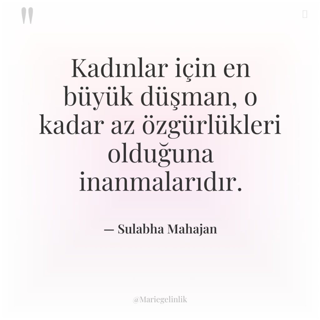 Kadınlar için en büyük düşman, o kadar az özgürlükleri olduğuna…