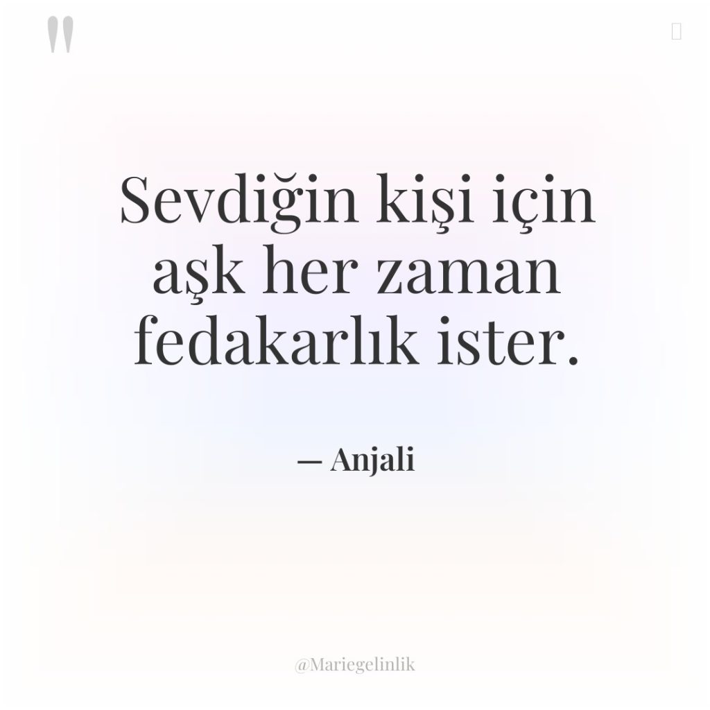Sevdiğin kişi için aşk her zaman fedakarlık ister.