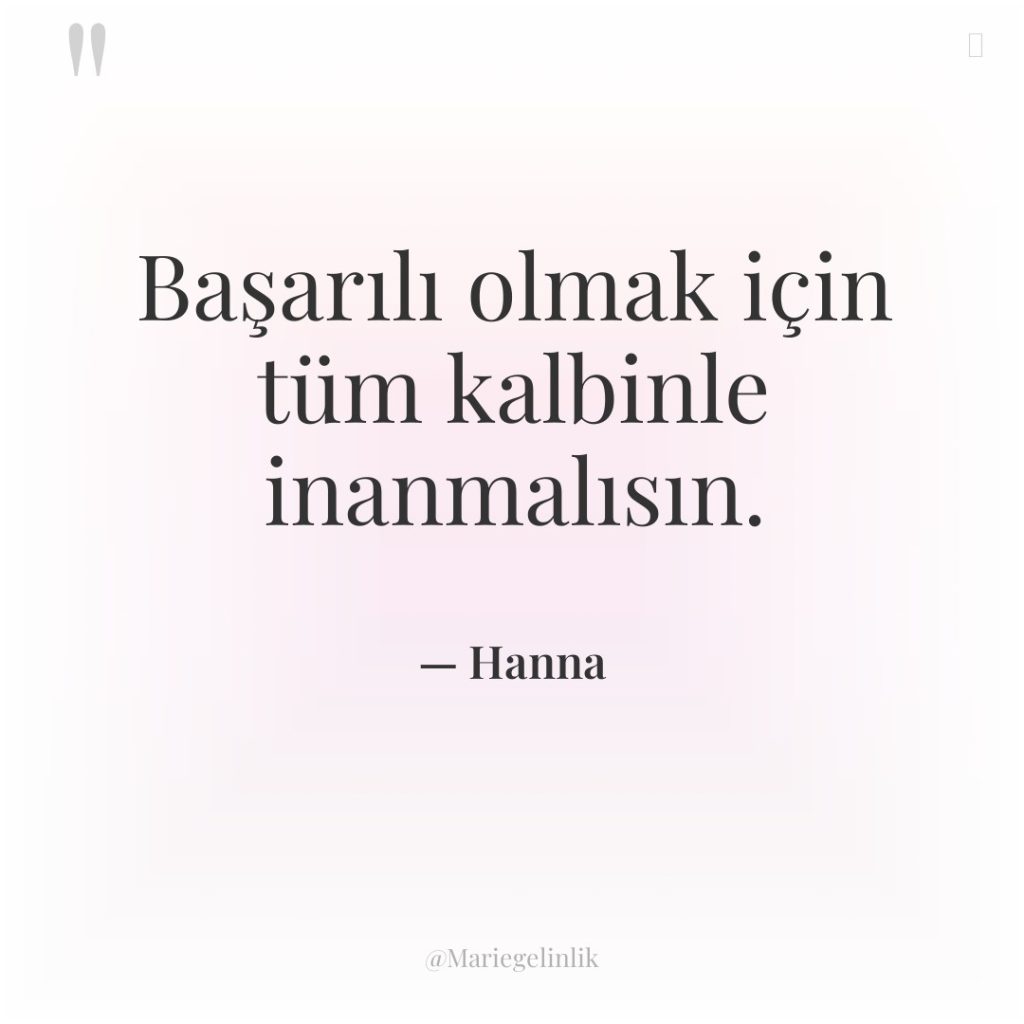Başarılı olmak için tüm kalbinle inanmalısın.