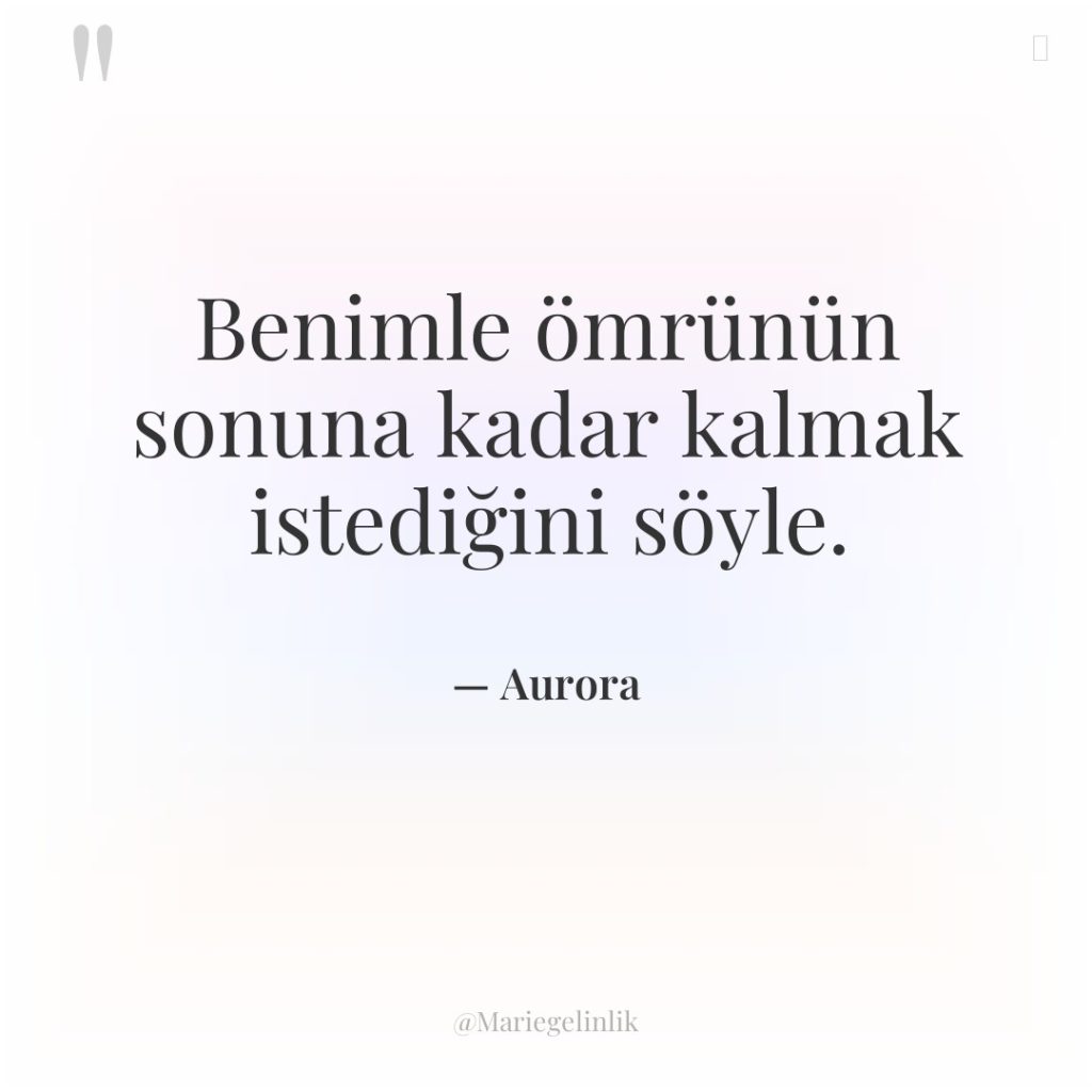 Benimle ömrünün sonuna kadar kalmak istediğini söyle.