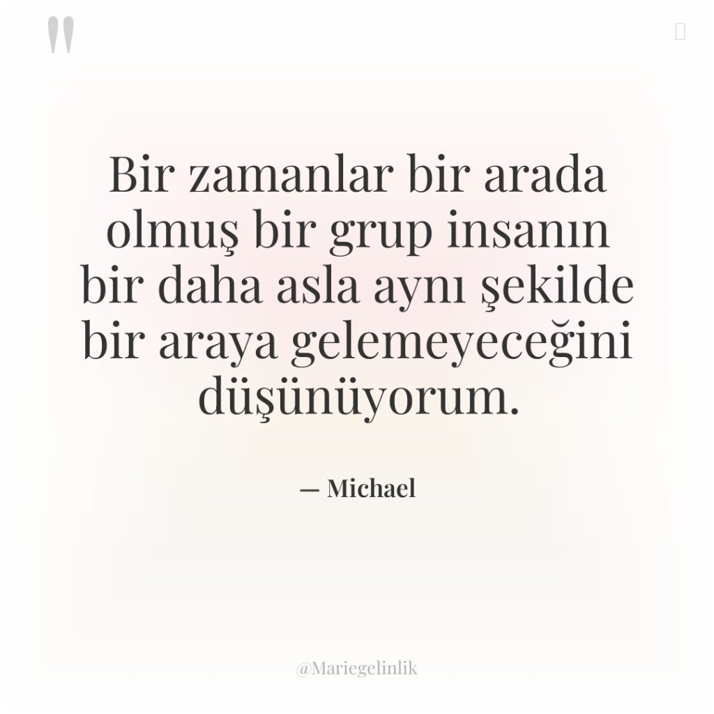 Bir zamanlar bir arada olmuş bir grup insanın bir daha…