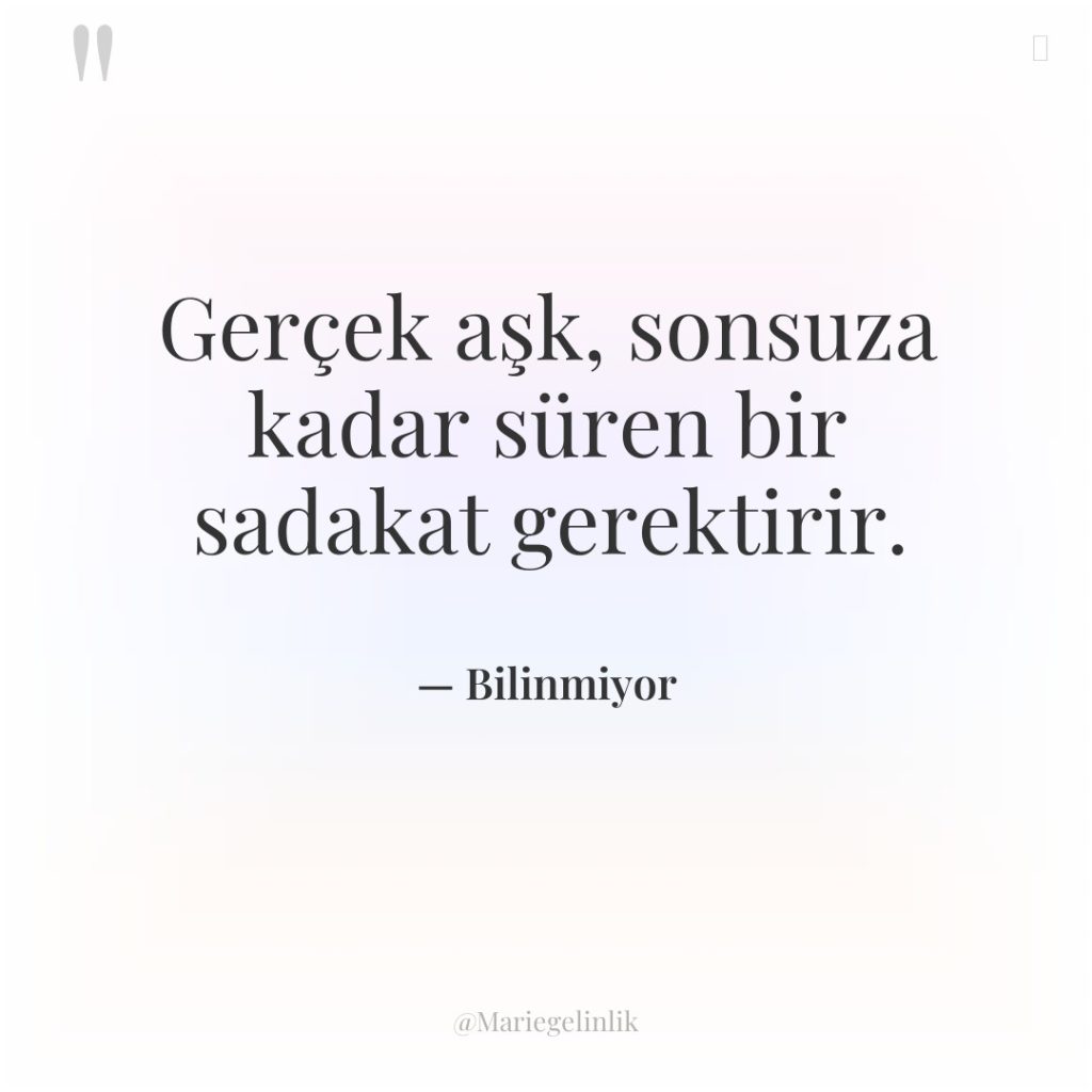 Gerçek aşk, sonsuza kadar süren bir sadakat gerektirir.