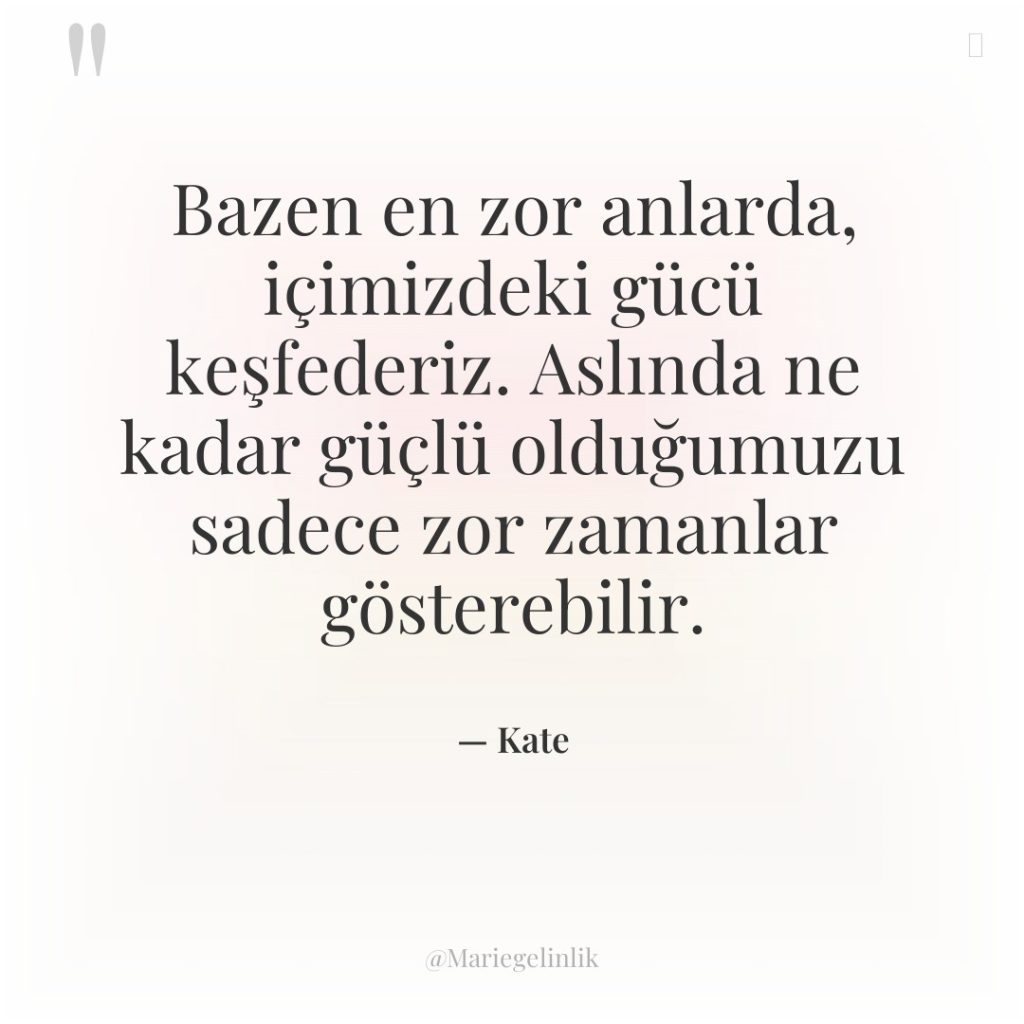 Bazen en zor anlarda, içimizdeki gücü keşfederiz. Aslında ne kadar…