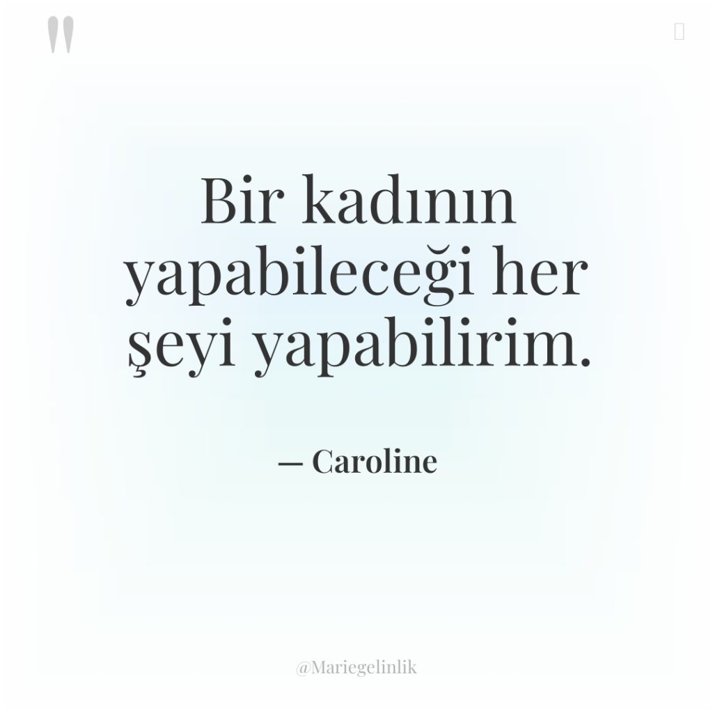 Bir kadının yapabileceği her şeyi yapabilirim.