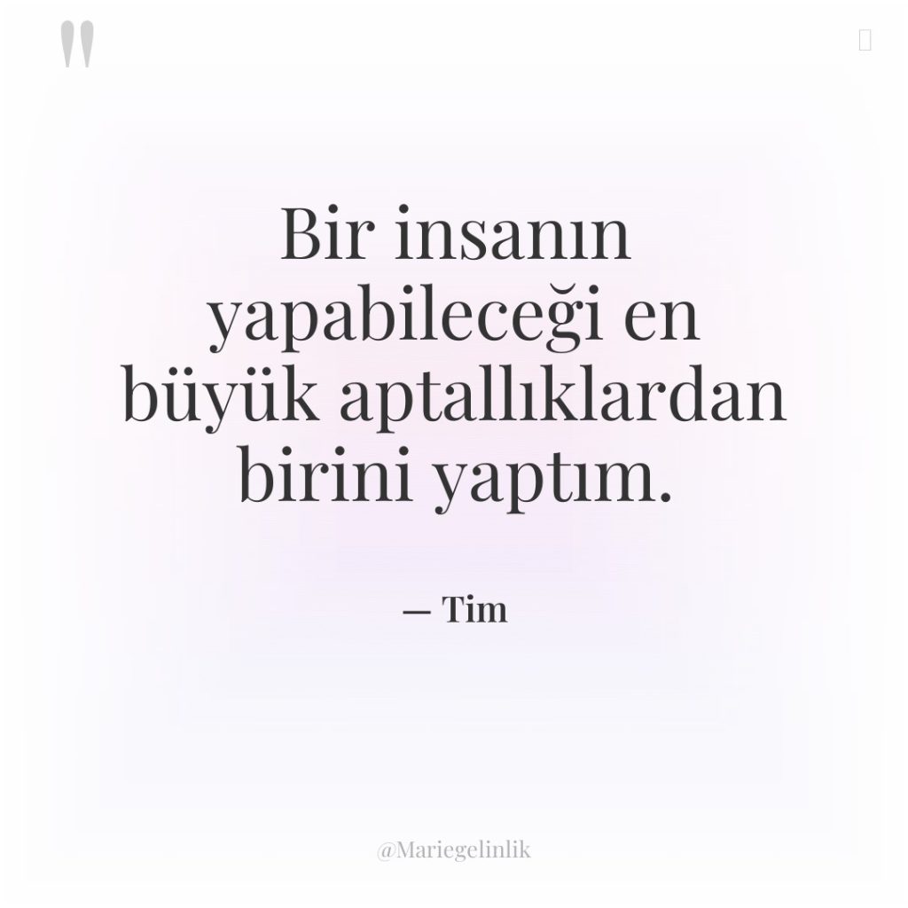 Bir insanın yapabileceği en büyük aptallıklardan birini yaptım.