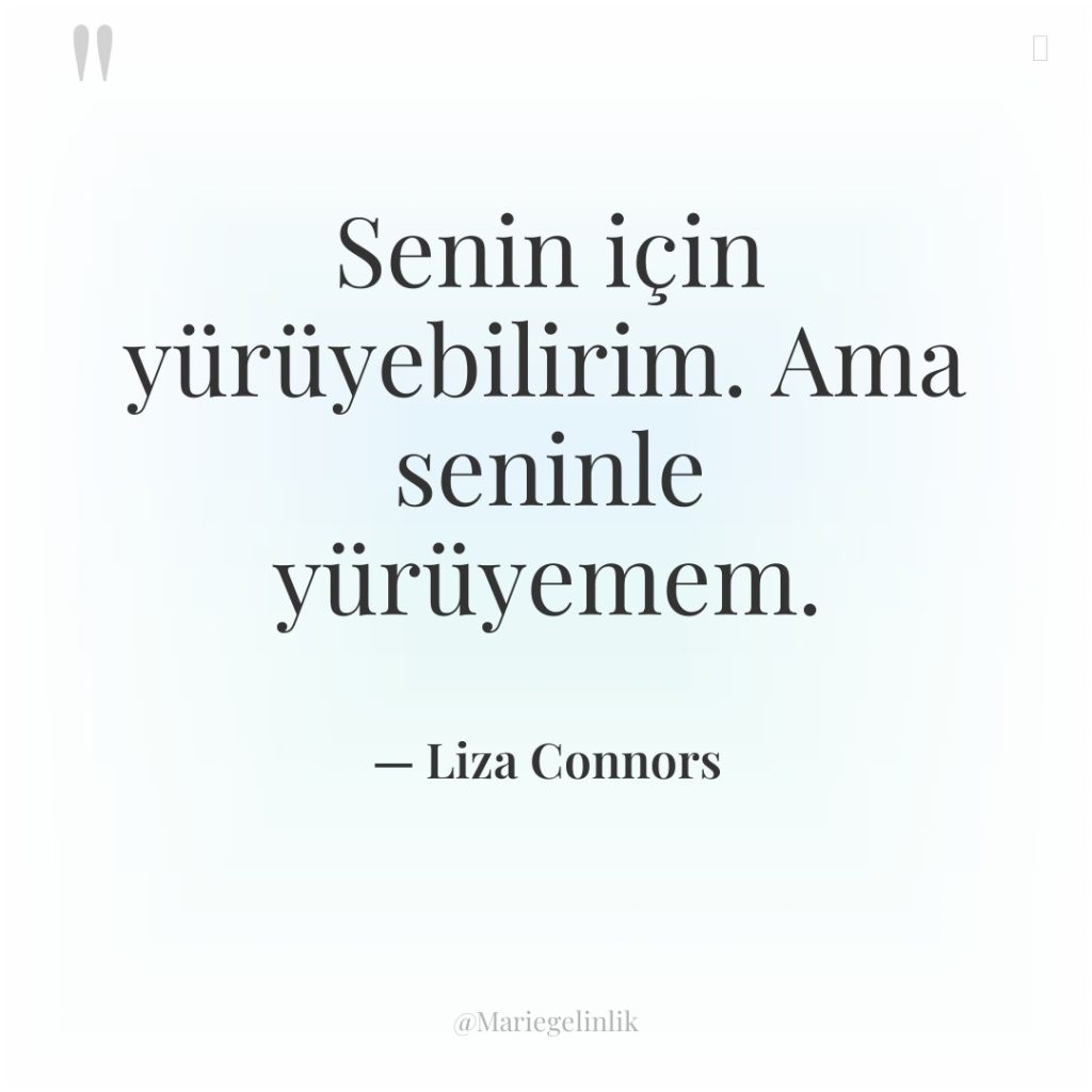 Senin için yürüyebilirim. Ama seninle yürüyemem.