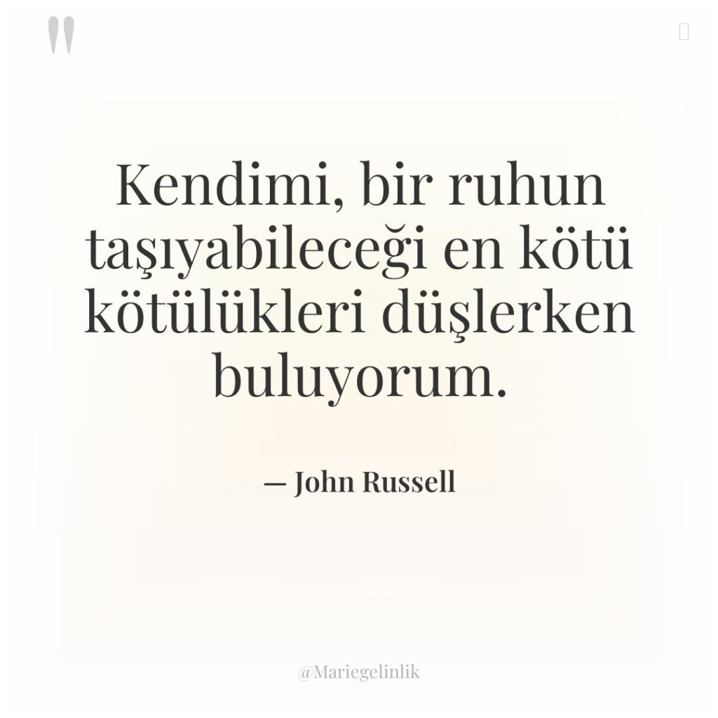 Kendimi, bir ruhun taşıyabileceği en kötü kötülükleri düşlerken buluyorum.