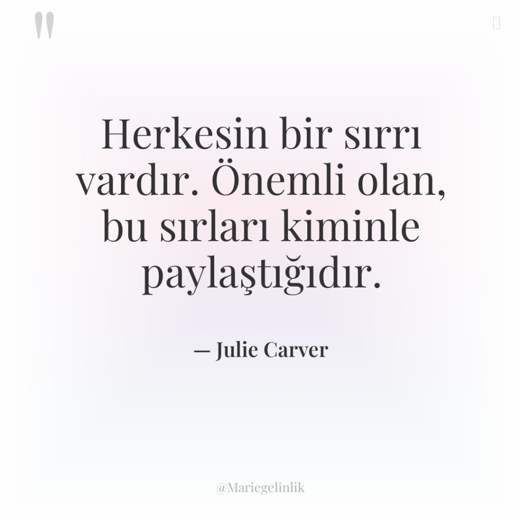 Herkesin bir sırrı vardır. Önemli olan, bu sırları kiminle paylaştığıdır.