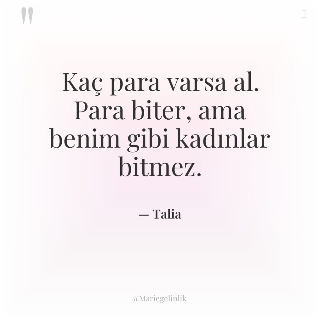 Kaç para varsa al. Para biter, ama benim gibi kadınlar…