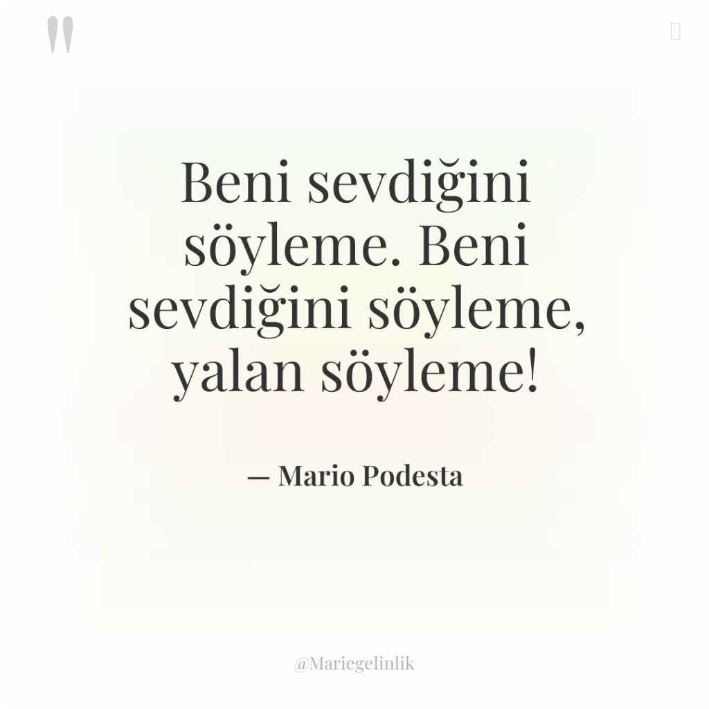 Beni sevdiğini söyleme. Beni sevdiğini söyleme, yalan söyleme!