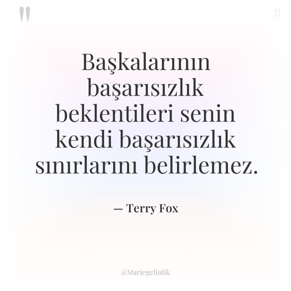 Başkalarının başarısızlık beklentileri senin kendi başarısızlık sınırlarını belirlemez.