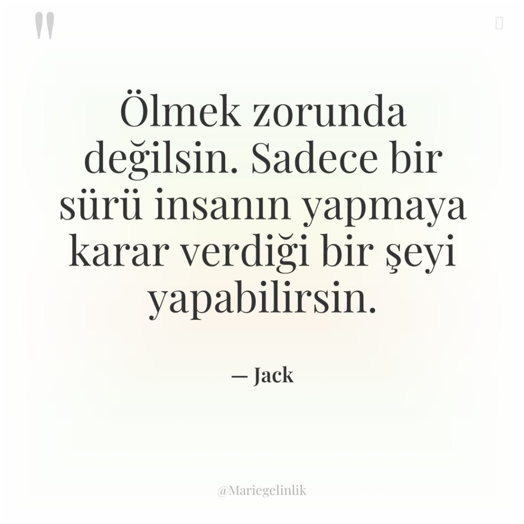 Ölmek zorunda değilsin. Sadece bir sürü insanın yapmaya karar verdiği…