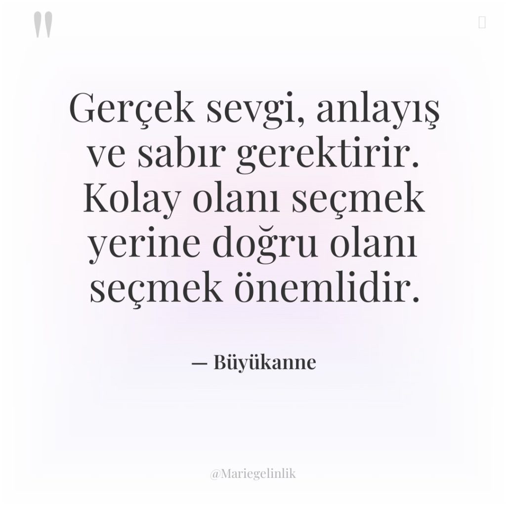 Gerçek sevgi, anlayış ve sabır gerektirir. Kolay olanı seçmek yerine…