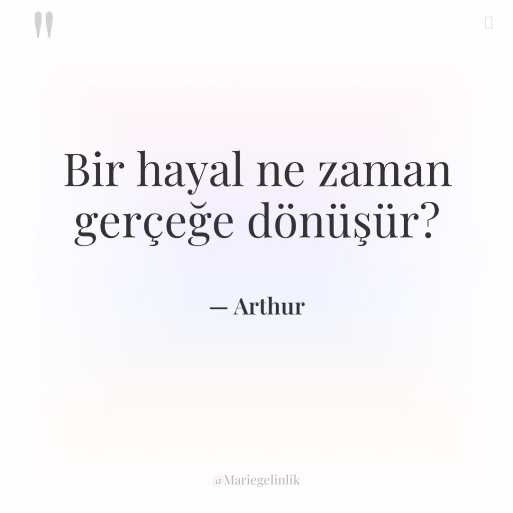 Bir hayal ne zaman gerçeğe dönüşür?