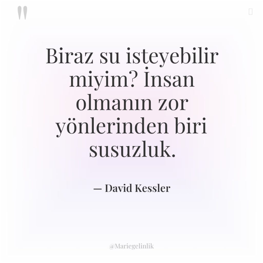 Biraz su isteyebilir miyim? İnsan olmanın zor yönlerinden biri susuzluk.