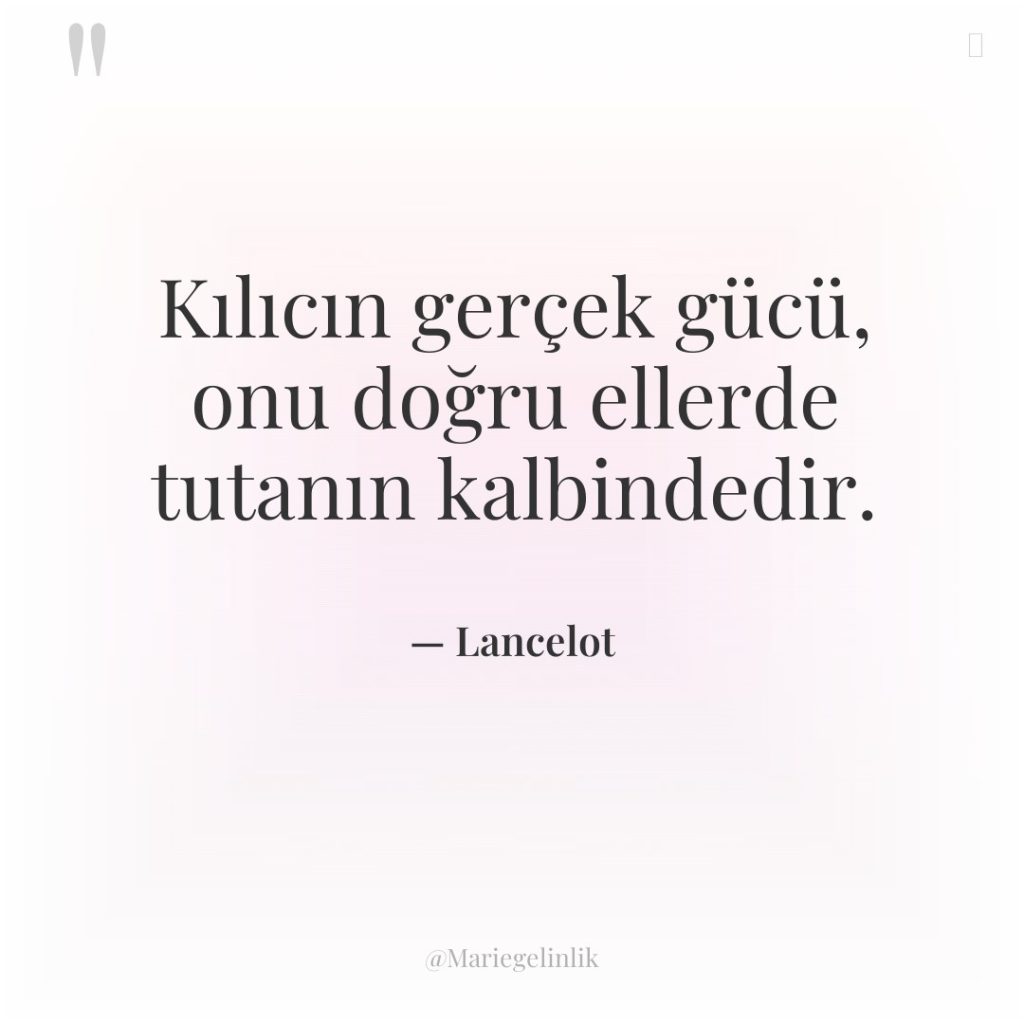 Kılıcın gerçek gücü, onu doğru ellerde tutanın kalbindedir.